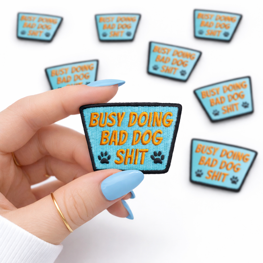 Busy Doing Bad Dog Shit Embroidered Dog Patch